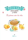 Cover: Recetas para beb&eacute;s y ni&ntilde;os : el primer a&ntilde;o de vida - LA ESFERA DE LOS LIBROS, S.L.