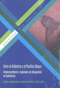 Cover: Entre el Atl&aacute;ntico y el Pac&iacute;fico negro : afrodescendencia y reg&iacute;menes de desigualdad en Sudam&eacute;rica - Iberoamericana Editorial Vervuert, S.L.