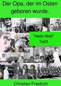 Cover: Der Opa, der im Osten geboren wurde. Teil 3. - epubli