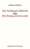 Cover: Das Verh&auml;ngnis Identit&auml;t oder Der Zwang, etwas zu sein - K&ouml;nigshausen & Neumann