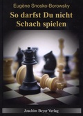 Cover: So darfst Du nicht Schach spielen - Beyer, Joachim, Verlag