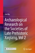 Cover: Archaeological Research on the Societies of Late Prehistoric Xinjiang, Vol 2 - Springer