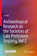 Cover: Archaeological Research on the Societies of Late Prehistoric Xinjiang, Vol 2 - Springer
