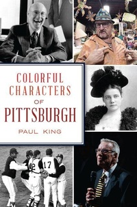 Enlarge image Cover: Colorful Characters of Pittsburgh - History Press