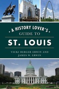 Cover: A History Lover's Guide to St. Louis - History Press