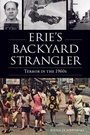 Cover: Erie's Backyard Strangler - History Press
