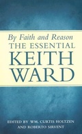Cover: By Faith and Reason: The Essential Keith Ward - Wipf & Stock Publishers