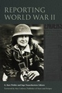 Cover: Reporting World War II - Fordham University Press
