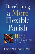 Cover: Developing a More Flexible Parish: 8 Easy Ways to Practice Pivoting - Twenty-Third Publications
