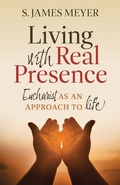Cover: Living with Real Presence: Eucharist as an Approach to Life - Twenty-Third Publications