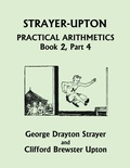 Cover: Strayer-Upton Practical Arithmetics BOOK 2, Part 4 (Yesterday's Classics) - Yesterday's Classics
