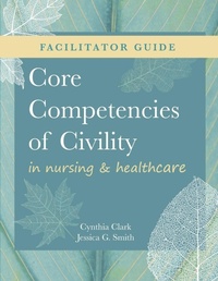 Abbildung von: FACILITATOR GUIDE for Core Competencies of Civility in Nursing & Healthcare - SIGMA Theta Tau International