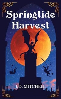 Enlarge image Cover: Springtide Harvest - J.D. Mitchell, Writer