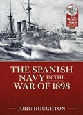 Cover: The Spanish Navy in the War of 1898 - Helion & Company
