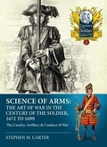 Cover: Science of Arms: The Art of War in the Century of the Soldier 1672 - 1699 - Helion & Company