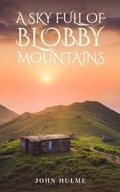 Cover: A Sky Full of Blobby Mountains - John Hulme