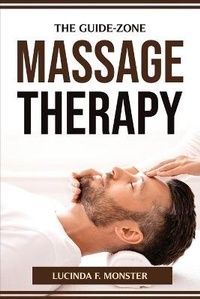 Abbildung von: The Guide-Zone Massage Therapy - Lucinda F. Monster
