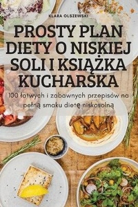 Abbildung von: Prosty Plan Diety O Niskiej Soli I KsiAZka Kucharska - KLARA OLSZEWSKI