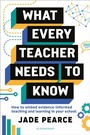Cover: What Every Teacher Needs to Know - Bloomsbury Education
