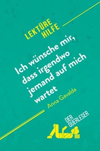 Abbildung von: Ich wünsche mir, dass irgendwo jemand auf mich wartet von Anna Gavalda (Lektürehilfe) - Derquerleser.de