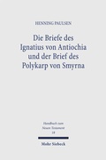 Cover: Die Briefe des Ignatius von Antiochia und der Brief des Polykarp von Smyrna - Mohr Siebeck