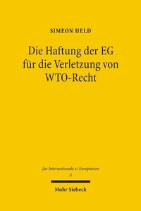 Abbildung von: Die Haftung der EG für die Verletzung von WTO-Recht - Mohr Siebeck