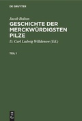 Cover: Geschichte der merckw&uuml;rdigsten Pilze. Teil 1 - De Gruyter