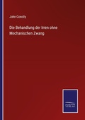 Cover: Die Behandlung der Irren ohne Mechanischen Zwang - Outlook