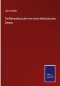Cover: Die Behandlung der Irren ohne Mechanischen Zwang - Outlook
