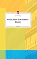 Cover: Gebackene Banane mit Honig. Life is a Story - story.one - story.one publishing