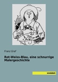 Cover: Rot-Weiss-Blau, eine schnurrige Malergeschichte - saxoniabuch.de