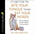 Cover: It's Better to Bite Your Tongue Than Eat Your Words - Christianaudio