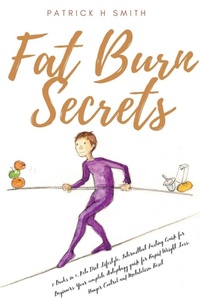 Enlarge image Cover: Fat Burn Secrets - Patrick H. Smith