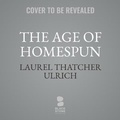 Cover: The Age of Homespun - Blackstone Publishing