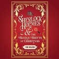 Cover: Sherlock Holmes and the Twelve Thefts of Christmas - Blackstone Publishing