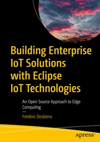 Abbildung von: Building Enterprise IoT Solutions with Eclipse IoT Technologies - Apress
