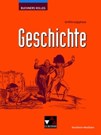Abbildung von: Buchners Kolleg Geschichte - Neue Ausgabe Nordrhein-Westfalen / Buchners Kolleg Geschichte NRW E-Phase - Buchner, C.C.