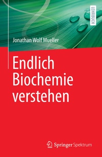 Abbildung von: Endlich Biochemie verstehen - Springer Spektrum