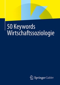 Abbildung von: 50 Keywords Wirtschaftssoziologie - Springer Gabler