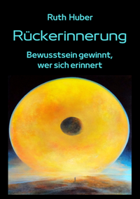 Enlarge image Cover: Rückerinnerung - Huber, Ruth