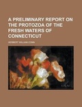 Cover: A Preliminary Report on the Protozoa of the Fresh Waters of Connecticut - Rarebooksclub.com