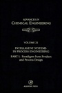 Cover: Intelligent Systems in Process Engineering, Part I: Paradigms from Product and Process Design - Academic Press