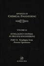 Cover: Intelligent Systems in Process Engineering, Part II: Paradigms from Process Operations - Academic Press