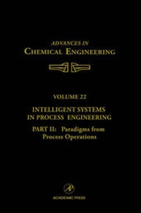 Enlarge image Cover: Intelligent Systems in Process Engineering, Part II: Paradigms from Process Operations: Volume 22 - Academic Press