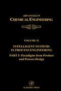 Cover: Intelligent Systems in Process Engineering, Part I: Paradigms from Product and Process Design: Volume 21 - Academic Press