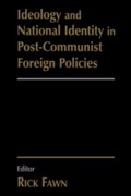 Cover: Ideology and National Identity in Post-communist Foreign Policy - Routledge