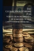 Cover: Das Gegenseitigkeitsprinzip Im Versicherungswesen, Besonders in Der Lebensversicherung ... - Nabu Press