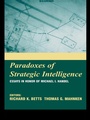 Cover: Paradoxes of Strategic Intelligence - Routledge
