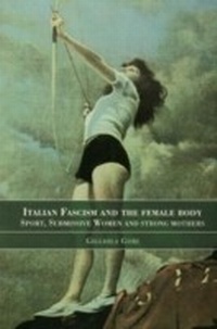 Abbildung von: Italian Fascism and the Female Body - Routledge
