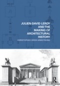 Cover: Julien-David Leroy and the Making of Architectural History - Routledge